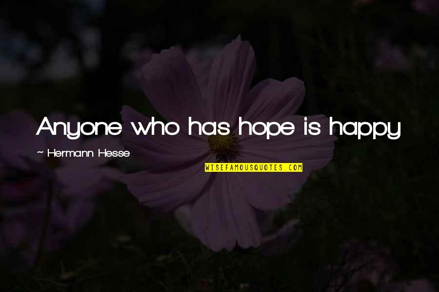 Krty Fm Quotes By Hermann Hesse: Anyone who has hope is happy