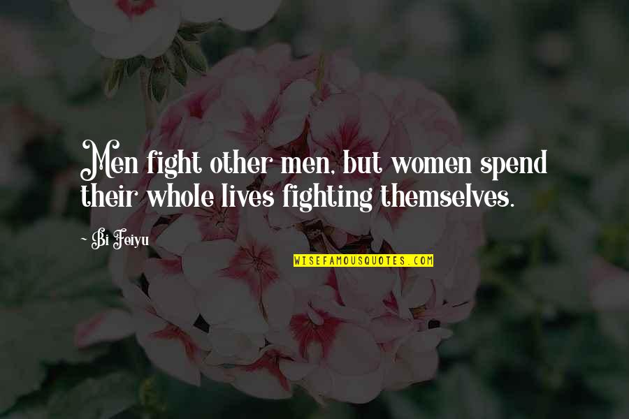 Krupnick Quotes By Bi Feiyu: Men fight other men, but women spend their