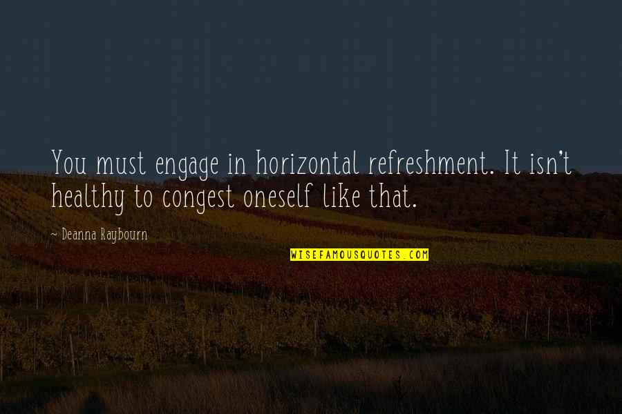 Krutzfeldt Construction Quotes By Deanna Raybourn: You must engage in horizontal refreshment. It isn't