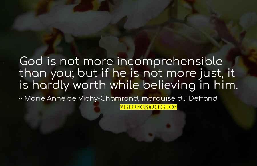 Krutzfeldt Construction Quotes By Marie Anne De Vichy-Chamrond, Marquise Du Deffand: God is not more incomprehensible than you; but
