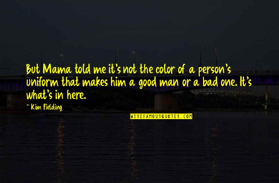 Krypell Quotes By Kim Fielding: But Mama told me it's not the color