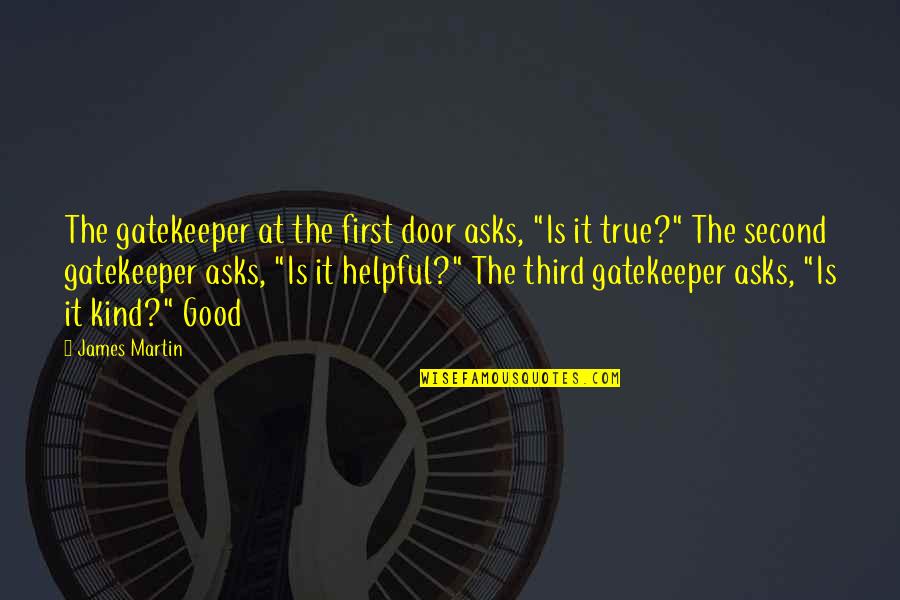 Krysomallos Quotes By James Martin: The gatekeeper at the first door asks, "Is