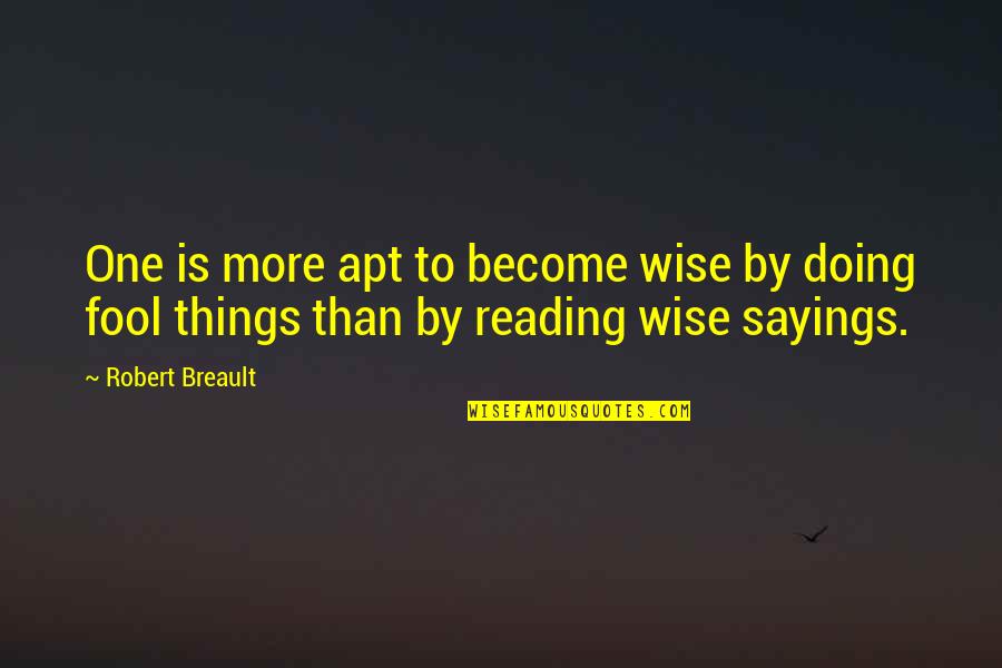 Kuan Tzu Quotes By Robert Breault: One is more apt to become wise by