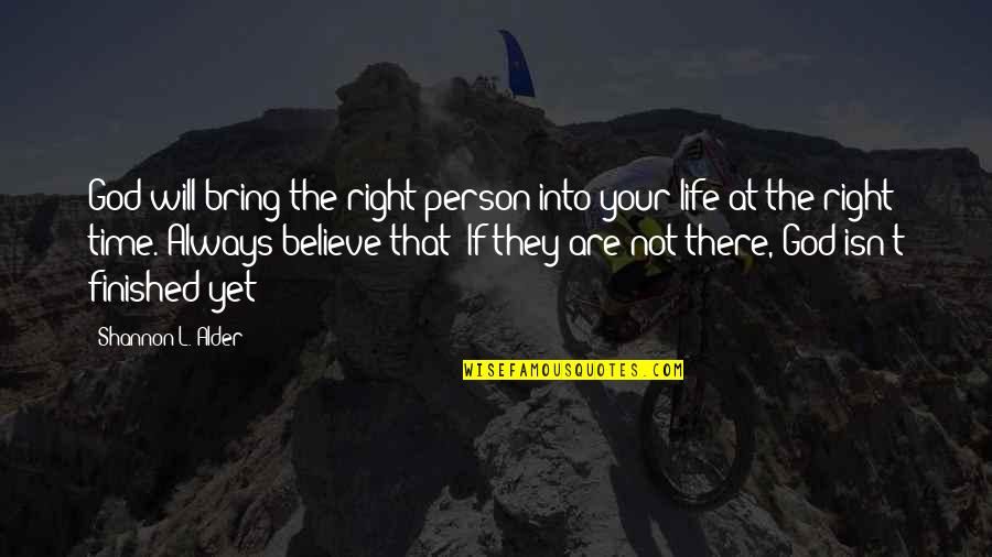 Kuberski Free Quotes By Shannon L. Alder: God will bring the right person into your