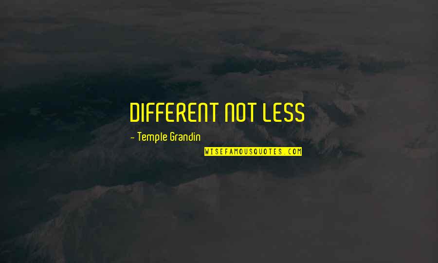 Kuberski Free Quotes By Temple Grandin: DIFFERENT NOT LESS