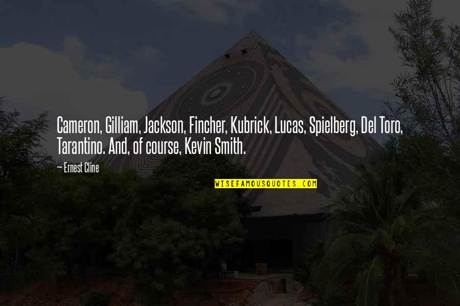 Kubrick's Quotes By Ernest Cline: Cameron, Gilliam, Jackson, Fincher, Kubrick, Lucas, Spielberg, Del