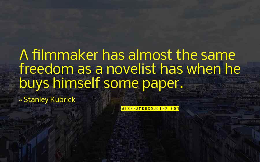 Kubrick's Quotes By Stanley Kubrick: A filmmaker has almost the same freedom as