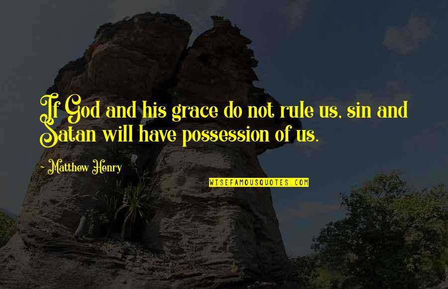 Kudirka Vincas Quotes By Matthew Henry: If God and his grace do not rule