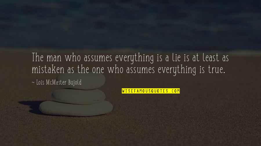 Kudryashov Osu Quotes By Lois McMaster Bujold: The man who assumes everything is a lie