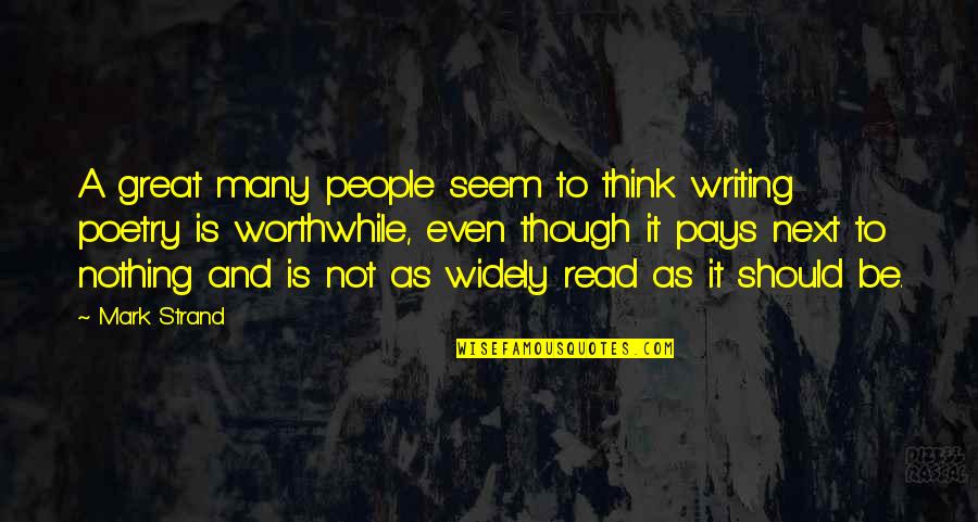 Kudryashov Quotes By Mark Strand: A great many people seem to think writing