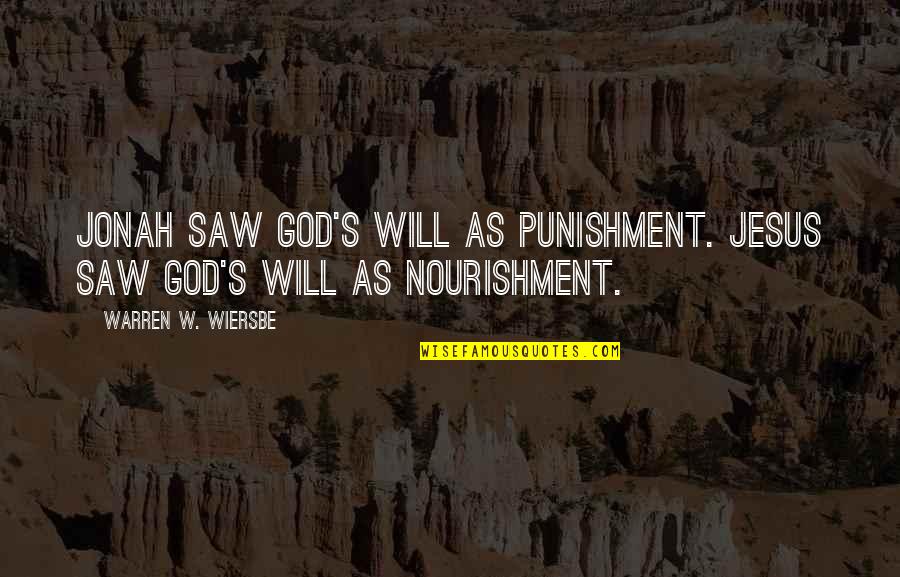 Kujenga Flanders Quotes By Warren W. Wiersbe: Jonah saw God's will as punishment. Jesus saw