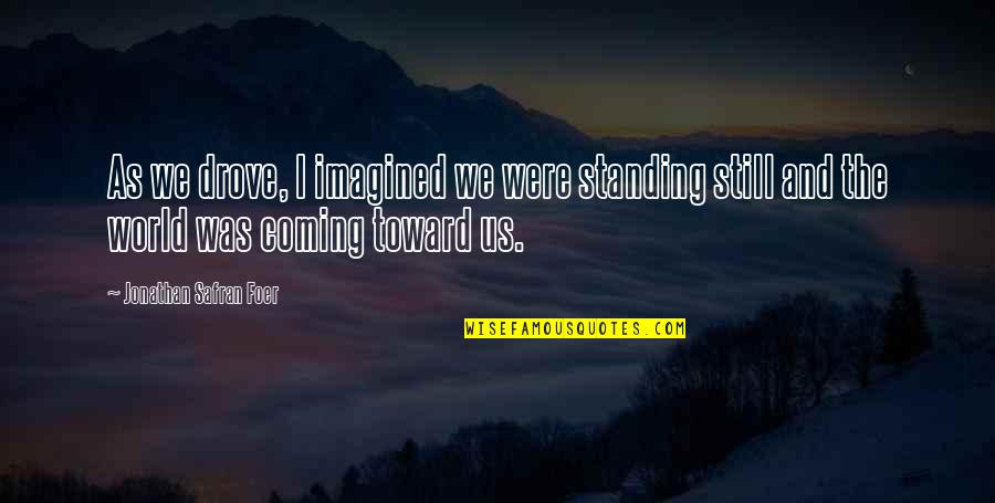 Kulas In Becoming Filipino Quotes By Jonathan Safran Foer: As we drove, I imagined we were standing