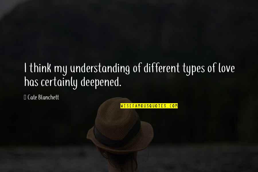 Kulasisi Quotes By Cate Blanchett: I think my understanding of different types of