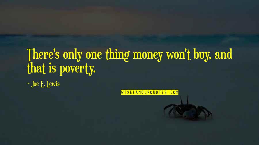 Kuljeet Singh Quotes By Joe E. Lewis: There's only one thing money won't buy, and