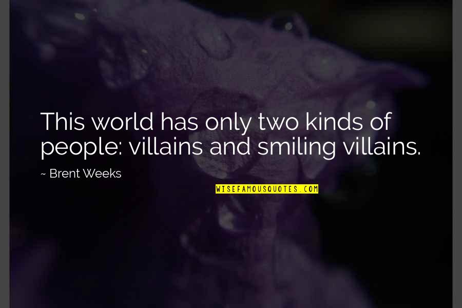 Kumashiro Against Common Quotes By Brent Weeks: This world has only two kinds of people: