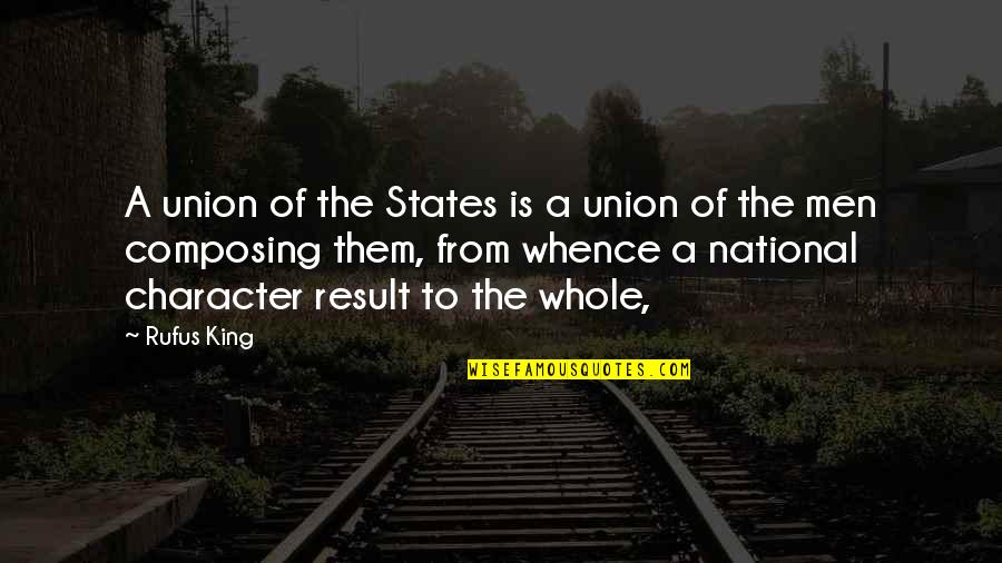 Kumble Conduct Quotes By Rufus King: A union of the States is a union