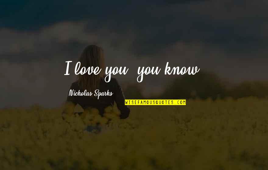 Kumulipo Lyrics Quotes By Nicholas Sparks: I love you, you know.