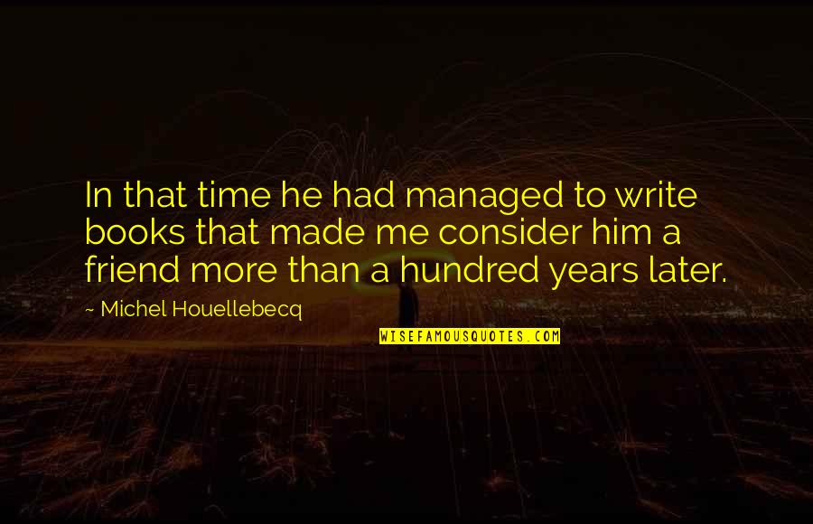 Kundalini Energy Quotes By Michel Houellebecq: In that time he had managed to write