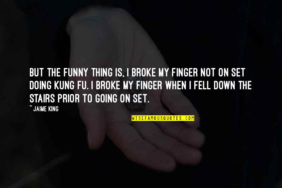 Kung's Quotes By Jaime King: But the funny thing is, I broke my