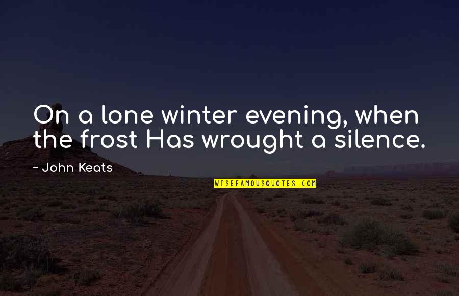 Kunihiro Tsuba Quotes By John Keats: On a lone winter evening, when the frost