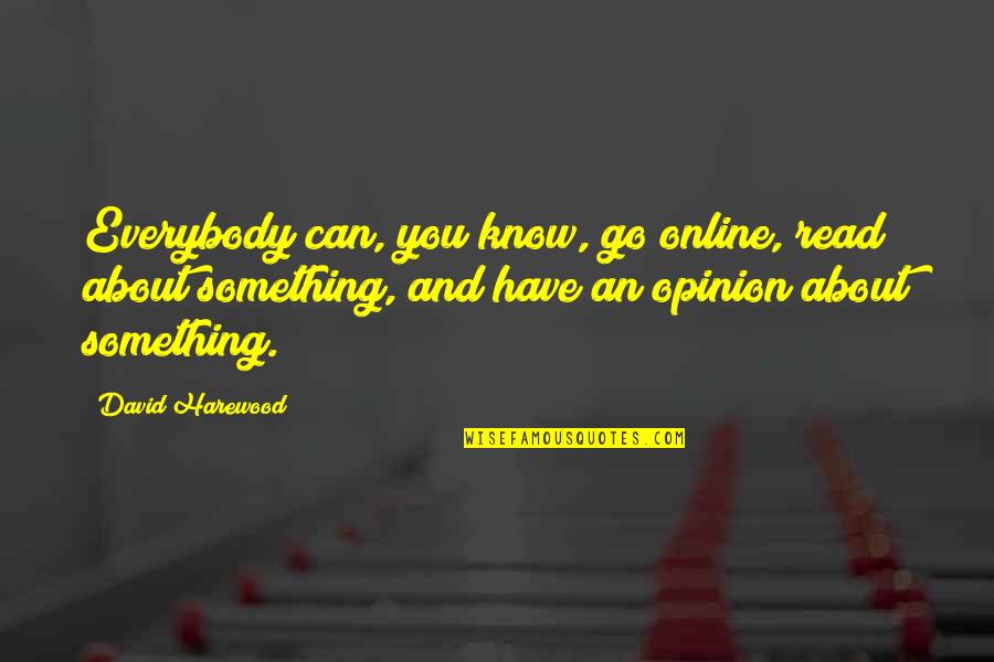 Kuntner San Francisco Quotes By David Harewood: Everybody can, you know, go online, read about