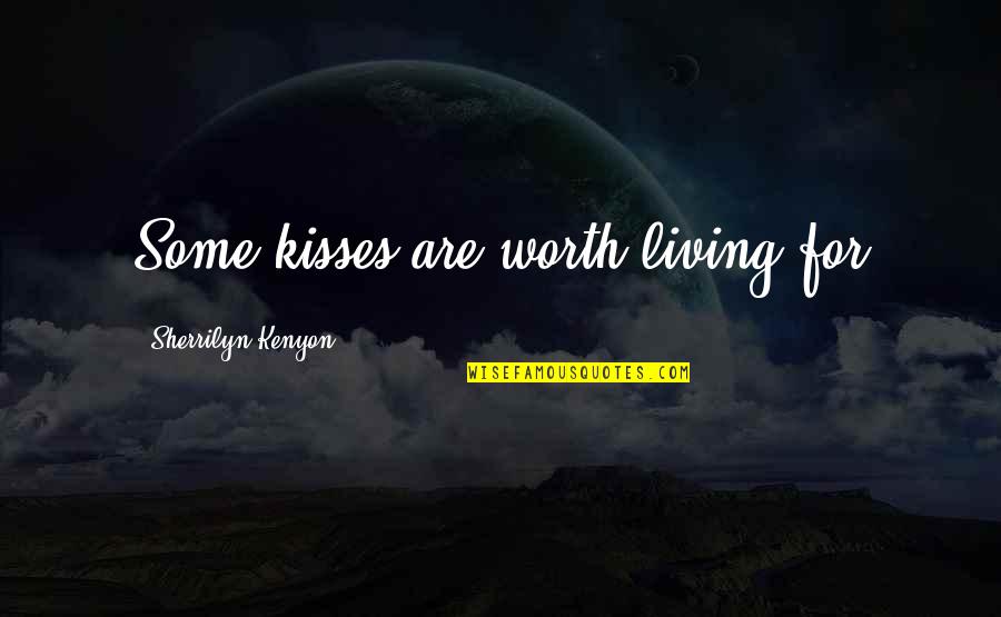 Kuongozwa By Guardian Quotes By Sherrilyn Kenyon: Some kisses are worth living for