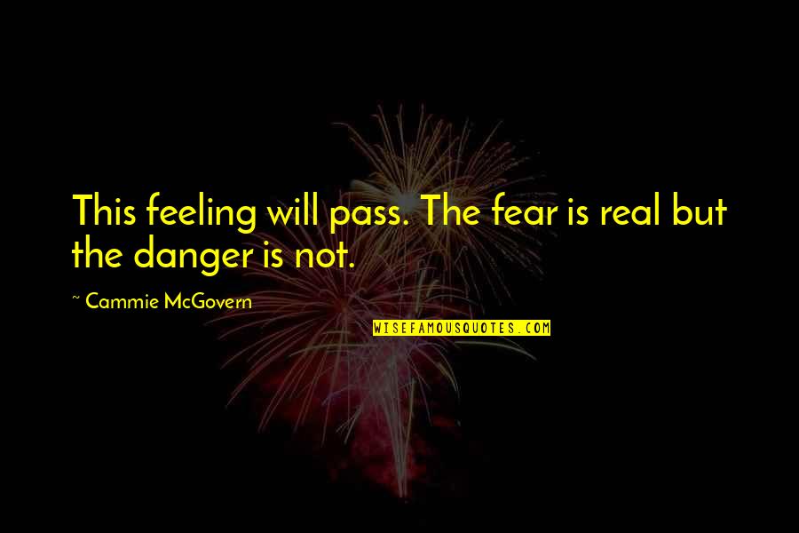 Kupujemprodajem Quotes By Cammie McGovern: This feeling will pass. The fear is real