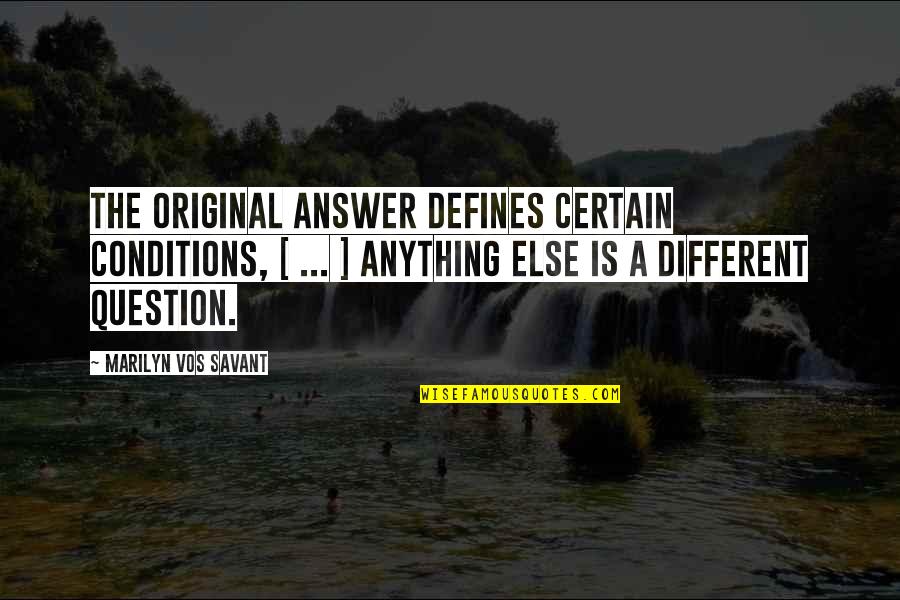 Kupuna Kalo Quotes By Marilyn Vos Savant: The original answer defines certain conditions, [ ...