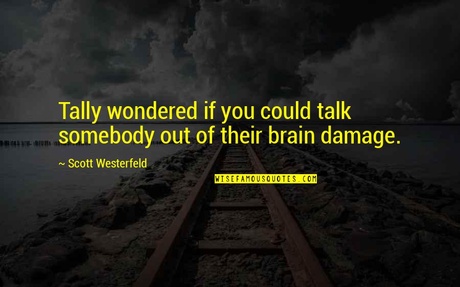 Kuracina Pi Tol Quotes By Scott Westerfeld: Tally wondered if you could talk somebody out