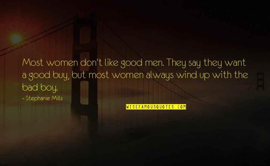 Kuriuo Prietaisu Quotes By Stephanie Mills: Most women don't like good men. They say