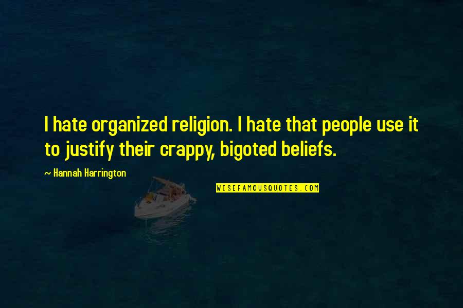 Kurlander Palais Quotes By Hannah Harrington: I hate organized religion. I hate that people