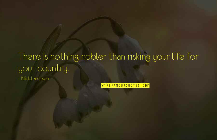 Kurnia Motor Quotes By Nick Lampson: There is nothing nobler than risking your life