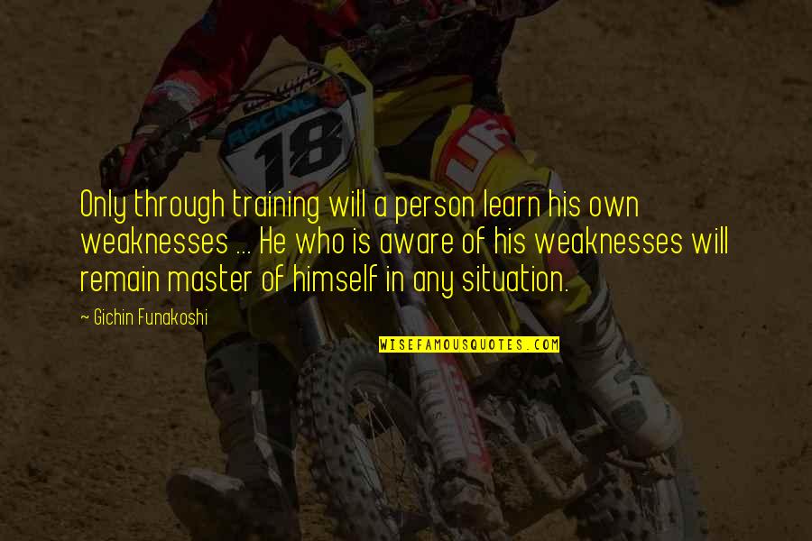 Kursejm Ujin Quotes By Gichin Funakoshi: Only through training will a person learn his