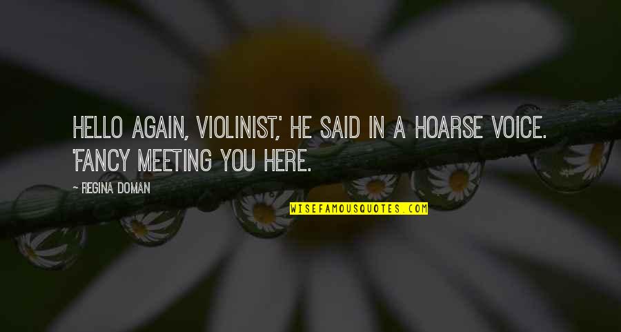 Kursten Von Quotes By Regina Doman: Hello again, violinist,' he said in a hoarse