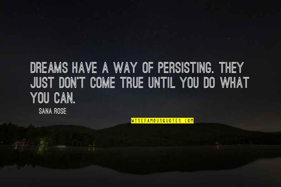 Kuryakyn Motorcycle Parts Quotes By Sana Rose: Dreams have a way of persisting. They just