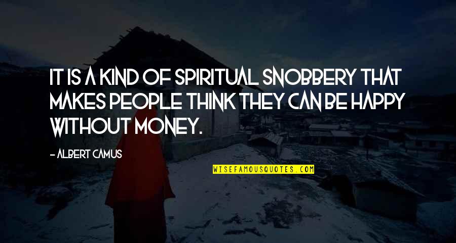 Kusiapkan Hati Quotes By Albert Camus: It is a kind of spiritual snobbery that