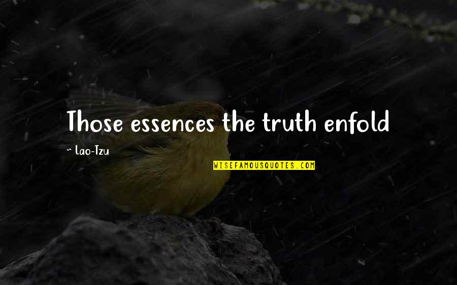 Kutitip Cintaku Quotes By Lao-Tzu: Those essences the truth enfold