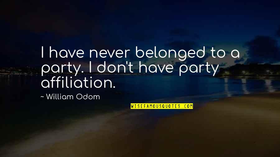 Kwanzaa Quote Quotes By William Odom: I have never belonged to a party. I