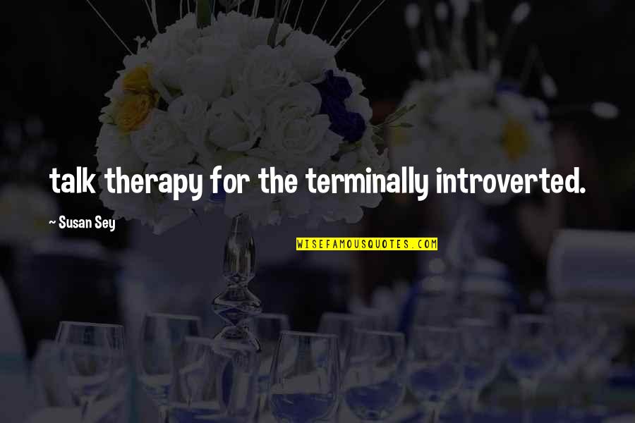 Kyalami Corner Quotes By Susan Sey: talk therapy for the terminally introverted.