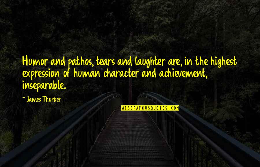 Kyler Erickson Quotes By James Thurber: Humor and pathos, tears and laughter are, in