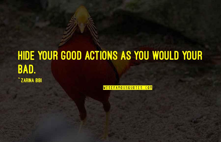 Kymberley Lyrics Quotes By Zarina Bibi: Hide your good actions as you would your