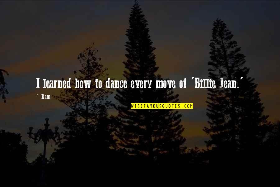 Kyong Chang Quotes By Rain: I learned how to dance every move of