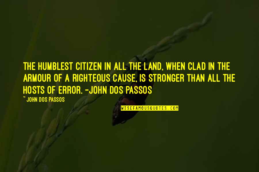 La Calle Quotes By John Dos Passos: The humblest citizen in all the land, when