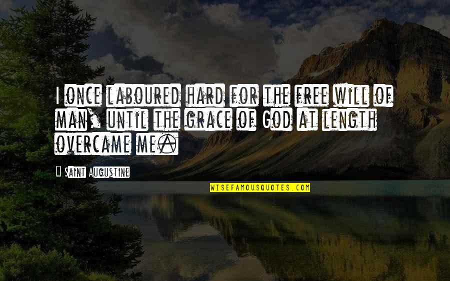 La Cambre Ensav Quotes By Saint Augustine: I once laboured hard for the free will