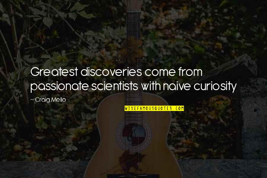 La Comadre Adobo Quotes By Craig Mello: Greatest discoveries come from passionate scientists with naive