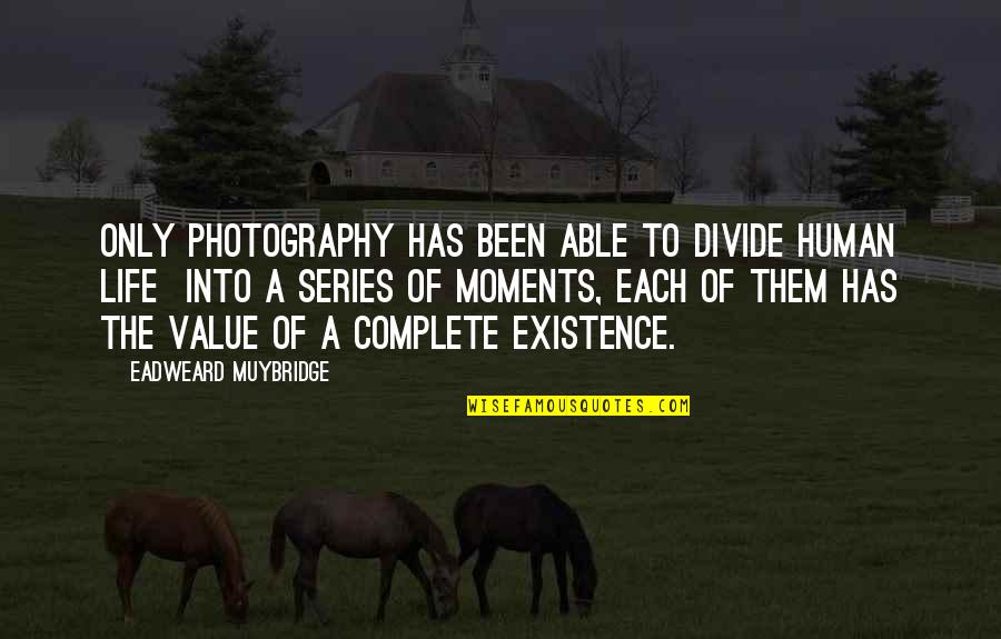 La Fosse Toutes Quotes By Eadweard Muybridge: Only photography has been able to divide human