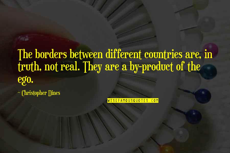 La La La Quotes By Christopher Dines: The borders between different countries are, in truth,