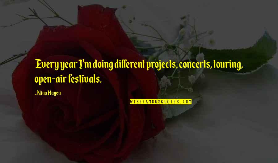 La Pajarita Quotes By Nina Hagen: Every year I'm doing different projects, concerts, touring,