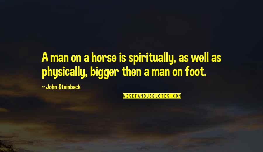 Laagste Hypotheekrente Quotes By John Steinbeck: A man on a horse is spiritually, as