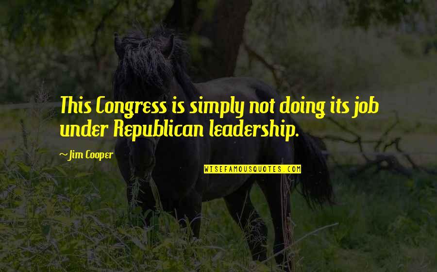 Labackandbody Quotes By Jim Cooper: This Congress is simply not doing its job